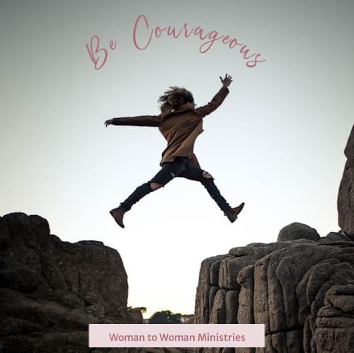 Be Courageous
