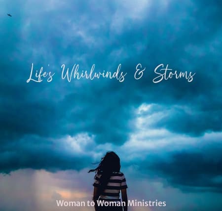 Life’s Whirlwinds & Storms
